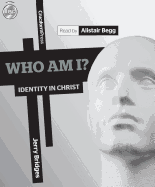 Who Am I?: Identity in Christ - Bridges, Jerry, and Begg, Alistair (Read by)