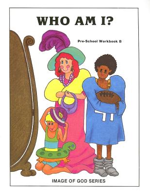 Who Am I?: Pre-School Workbook B - Smith, Mary Jo, and Helmberger, Jerelyn, and Hogan, Richard M