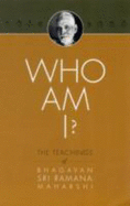 Who Am I? : the Teachings of Bhagavan Sri Ramana Maharshi - Bhagavan Sri Ramana Maharshi