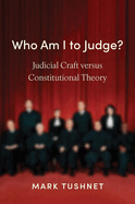 Who Am I to Judge?: Judicial Craft Versus Constitutional Theory