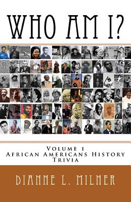 Who Am I?: Volume 1 - African Americans History - Trivia - Milner, Dianne L