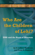 Who Are the Children of Lehi?: DNA and the Book of Mormon - Meldrum, Jeff, Dr., and Meldrum, D Jeffrey