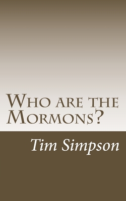 Who are the Mormons? - Simpson, Tim James