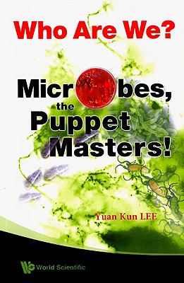 Who Are We? Microbes the Puppet Masters! - Lee, Yuan Kun