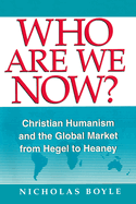 Who Are We Now: Christian Humanism and the Global Market from Hegel to Heaney