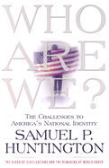 Who Are We: The Challenges to America's National Identity