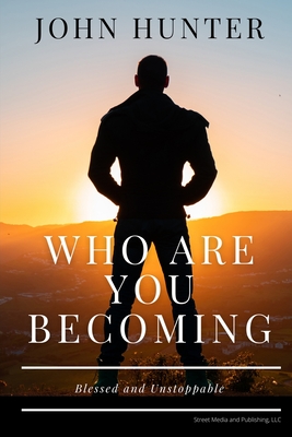 Who Are You Becoming: Blessed and Unstoppable - Street, Daphne Taylor (Editor), and Hunter, John David