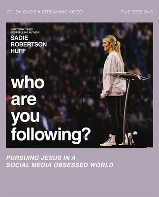 Who Are You Following? Bible Study Guide plus Streaming Video: Pursuing Jesus in a Social Media Obsessed World - Huff, Sadie Robertson