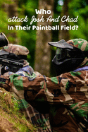Who attack Josh And Chad In Their Paintball Field?: Book For Kids