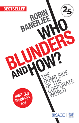 Who Blunders and How: The Dumb Side of the Corporate World - Banerjee, Robin