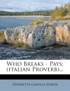 Who Breaks - Pays: (italian Proverb)...