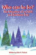 Who can he be?: The Wonders of a Child on Christmas Eve