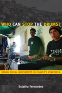 Who Can Stop the Drums?: Urban Social Movements in Chvez's Venezuela