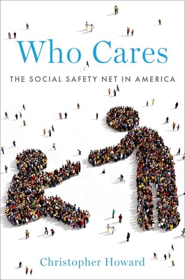 Who Cares: The Social Safety Net in America - Howard, Christopher