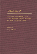 Who Cares?: Theory, Research, and Educational Implications of the Ethic of Care