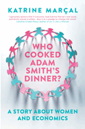 Who Cooked Adam Smith's Dinner?: A Story About Women and Economics