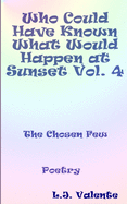 Who Could Have Known What Would Happen at Sunset Vol. 4: The Chosen Few Vol. 4