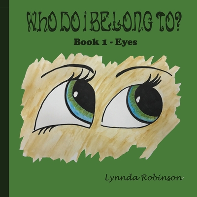 Who Do I Belong To?: Book 1 - Eyes - Robinson, Lynnda