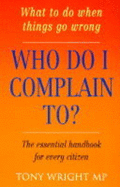 Who Do I Complain to?: What to Do When Things Go Wrong
