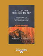 Who Do We Choose To Be?: Facing Reality, Claiming Leadership, Restoring Sanity