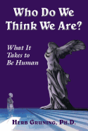 Who Do We Think We Are?: What It Takes to Be Human