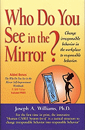 Who Do You See in the Mirror?: Change Irresponsible Behavior in the Workplace to Responsible Behavior