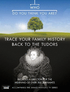 Who Do You Think You Are?: Trace Your Family History Back to the Tudors