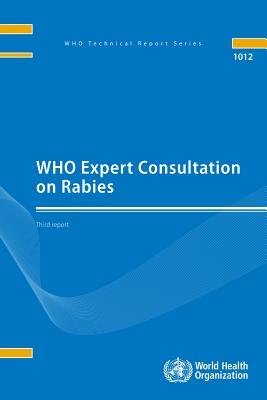 Who Expert Consultation on Rabies: Third Report - World Health Organization