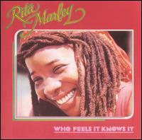 Who Feels it, Knows it - Rita Marley