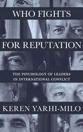 Who Fights for Reputation: The Psychology of Leaders in International Conflict