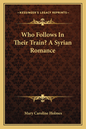 Who Follows in Their Train? a Syrian Romance