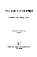 Who Gets Health Care? an Arena for Nursing Action