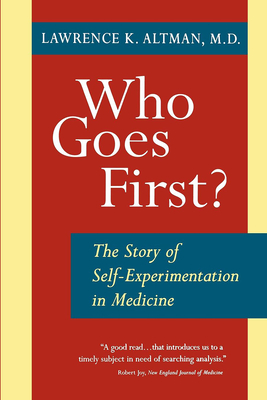 Who Goes First? the Story of Self-Experimentation - Altman, Lawrence K