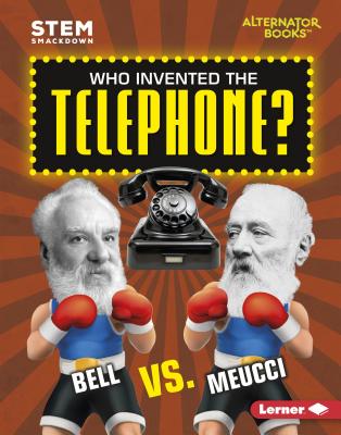 Who Invented the Telephone?: Bell vs. Meucci - Hamen, Susan E