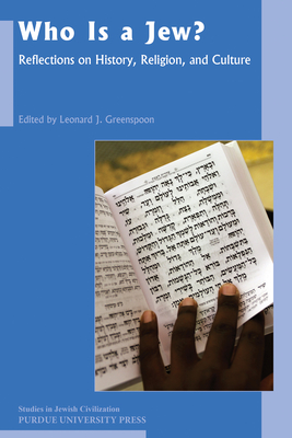 Who Is a Jew?: Reflections on History, Religion, and Culture - Greenspoon, Leonard J (Editor)