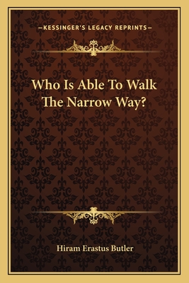 Who Is Able To Walk The Narrow Way? - Butler, Hiram Erastus