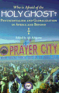 Who is Afraid of the Holy Ghost?: Pentecostalism and Globalization in Africa and Beyond