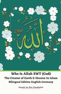 Who Is Allah SWT (God) The Creator of Earth & Heaven In Islam Bilingual Edition English Germany