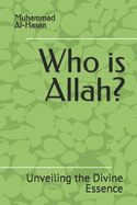 Who is Allah?: Unveiling the Divine Essence