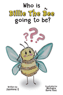 Who is Billie the Bee Going to Be?