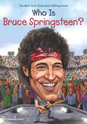 Who Is Bruce Springsteen? - Sabol, Stephanie