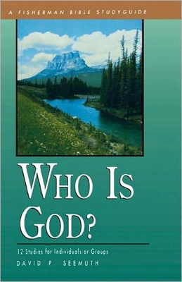 Who Is God?: 12 Studies for Individuals or Groups - Seemuth, David P