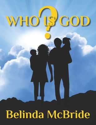 Who Is God?: A Guide to Seeing God as He Really Is - McBride, Belinda