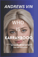 Who Is Karrahbooo: An Emerging Talent in the Rap Industry (Andrews Vin)