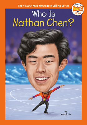 Who Is Nathan Chen? - Liu, Joseph, and Who Hq