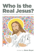 Who Is the Real Jesus?: Exploring His Personality and Political Incorrectness