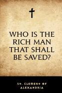 Who Is the Rich Man That Shall Be Saved?