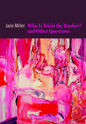 Who Is Trixie the Trasher? and Other Questions - Miller, Jane