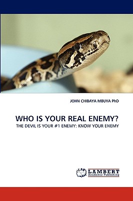 Who Is Your Real Enemy? - Chibaya Mbuya, John