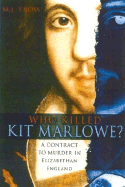 Who Killed Kit Marlowe?: A Contract to Murder in Elizabethan England - Trow, M J, and Trow, Taliesin